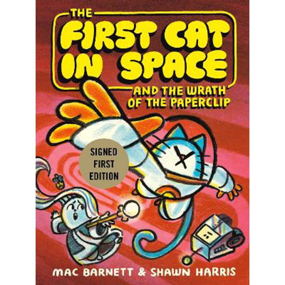 The First Cat In Space And The Wrath Of The Paperclip (Hardback) - Mac Barnett